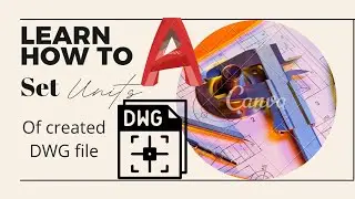 HOW TO SET THE UNITS OF CREATED DRAWING FILE
