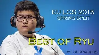 Best of Ryu (EU LCS 2015 Spring)