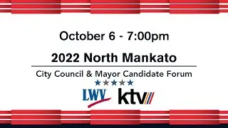 2022 North Mankato Mayor & City Council Candidate Forum