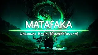 MATAFAKA - Unknown Brain [Slowed + Reverb] | 🎧 Sonic Vibes 🎵