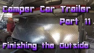 Making a Camper Car Trailer -  Part 11