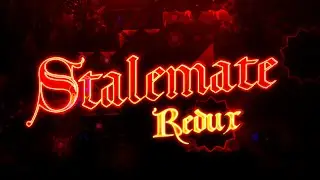 Stalemate Redux 100% / by GdTheTactiq / (EXTREME DEMON) - Geometry Dash