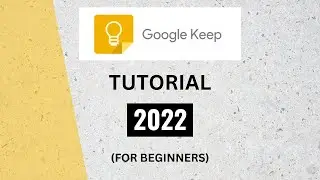 Google Keep Tutorial 2022 (Full Tutorial For Beginners)