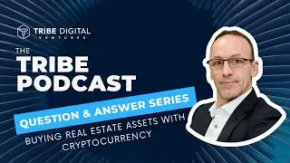 Using Cryptocurrency to buy real estate assets with Tribe Digital Ventures