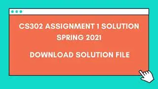 CS302 Assignment 1 solution Spring 2021
