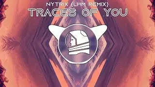 Nytrix - Traces of You (LHM Trap Remix)