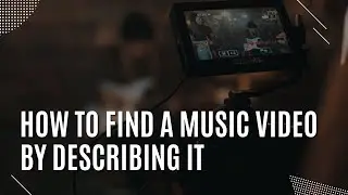 HOW TO FIND A MUSIC VIDEO BY DESCRIBING IT | 10 Easy Tips