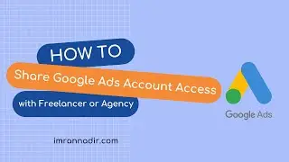 How to Share Google Ads Account Access with a Freelancer or Agency in 2025?