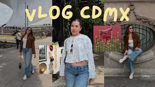 ACOMPAÑAME A CDMX | TRAVEL BLOG