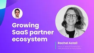 Growing SaaS partner ecosystem with Rachel Astall, Head of Global Partnerships @GoCardless. Part 1/2