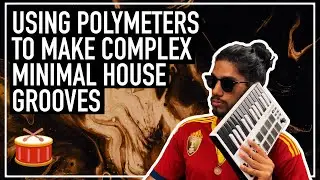How to Create Complex Minimal House Grooves Using Polymeters