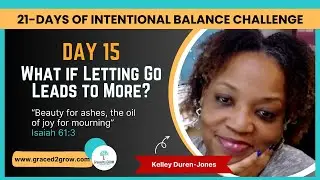 21-Day Intentional Balance - What If Letting Go Leads to More Challenge