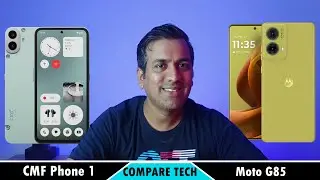 CMF Phone 1 by Nothing vs Moto G85 5G - Detailed Comparison 