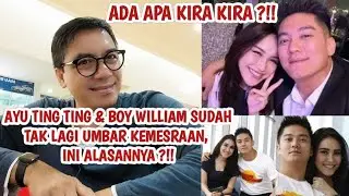 AYU TING TING & BOY WILLIAM SUDAH TAK LAGI MESRA ?!! INI ALASANNNYA ?! JAWABAN MEREKA BIKIN KAGET..