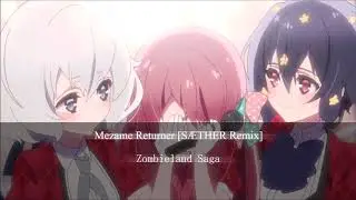 Zombieland Saga - Mezame Returner (SÆTHER Edit)