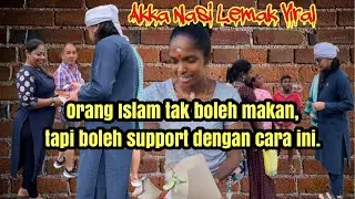 AKKA NASI LEMAK VIRAL, ORANG ISLAM YANG JAGA AMAL & AGAMA MEMANG TAK BOLEH MAKAN!! TAPI….