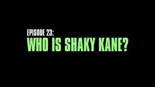 TRUE & UNEXPLAINED (EP. 23): WHO IS SHAKY KANE?