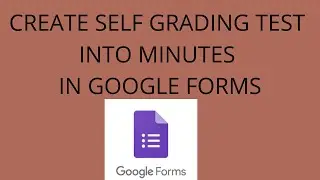 How to create self grading test in google forms