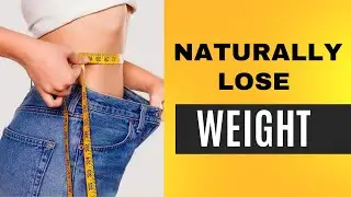How to Lose Weight Healthy and Naturally