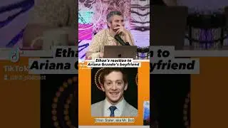 Ethan's Reaction to Ariana Grande's Boyfriend 💀💀