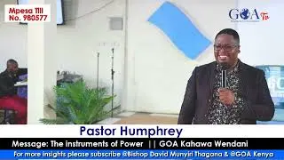 The Instruments of Power || Pastor Humphrey Kevin Mwilu