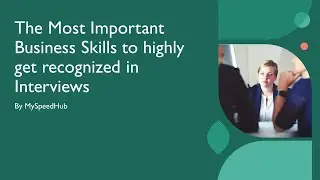The Most Important Business Skills to highly get recognized in Interviews | Interview Skills