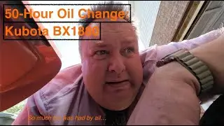 A Heavy Challenge: 50 Hour Oil Change on Kubota BX1880 Tractor  - with Rant and Real Talk!