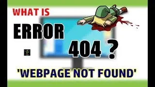 What Is ERROR 404? | WEBSITE NOT FOUND ? | Reasons and Fixes