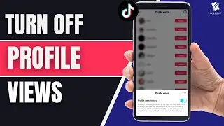 How To Turn Off Profile Views On TikTok (Full Guide)