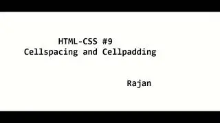 HTMl and CSS- 09 :Table colspan ,cellpadding and cellspacing
