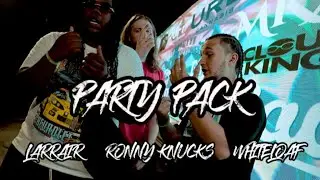 Larrair - Party Pack feat. Ronny Knucks & Whiteloaf (Official Music Video)