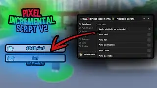 Pixel Incremental *OP* Script/Hack V2 [Infinite Capacity, Infinite Delay + MORE!]