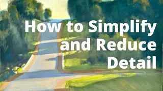 How to Simplify and Reduce Detail in Representational Art