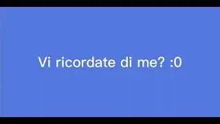 Vi ricordate di me? :0