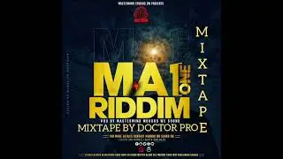 Ma1 Riddim Mixtape By Doctor Pro [ City of Kings Entertainment]