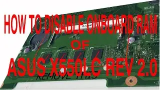 HOW TO DISABLE ONBOARD RAM OF ASUS X550LC REV 2.0