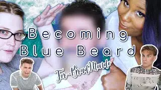 Becoming Blue Beard (Brad Mondo This Is For You)