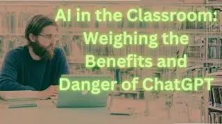 AI in the Classroom: Weighing the Benefits and Danger of ChatGPT