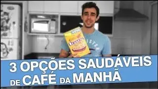 OPÇÕES SAUDÁVEIS DE CAFÉ DA MANHÃ