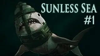 БЕССОЛНЕЧНОЕ МОРЕ ЧАСТЬ 1 | SUNLESS SEA #1