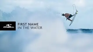 O'Neill - First Name In The Water