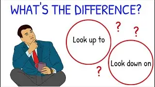 What’s the Difference: Look Up To and Look Down On/ English Phrasal Verb lesson