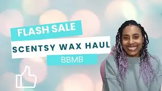 Scentsy Flash Sale Haul! BBMB Wax Bars & My Fave Finds