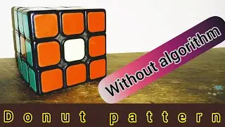 Making donut pattern on a Rubik's cube without algorithm | how to make donut pattern | Rubik's cube