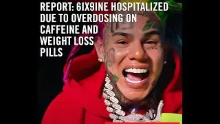 6ix9ine Hospitalized After Overdosed With Pills 😷