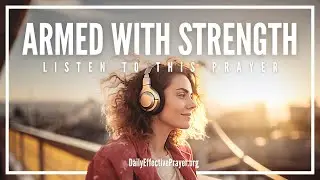 Blessed Morning Prayer For Divine Strength and Courage From God (Strength From Above)