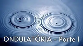 FÍSICA - ONDULATÓRIA -  Parte 1 - Teoria
