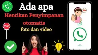 Cara Menonaktifkan Auto Download di Whatsapp | berhenti mengunduh foto dan video secara otomatis