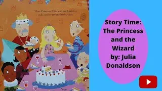 Story Time: The Princess and the Wizard, by Julia Donaldson.