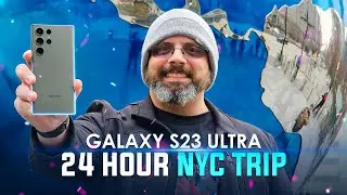 Galaxy S23 Ultra Can it Survive A 24 Hour NYC Trip? Camera Test, Battery Test
